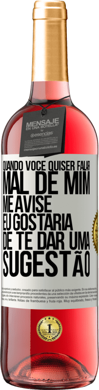 29,95 € Envio grátis | Vinho rosé Edição ROSÉ Quando você quiser falar mal de mim, me avise. Eu gostaria de te dar uma sugestão Etiqueta Branca. Etiqueta personalizável Vinho jovem Colheita 2024 Tempranillo