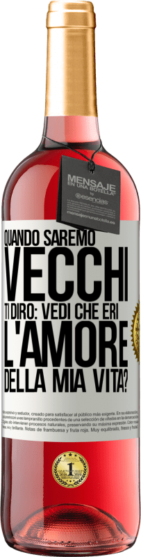 29,95 € Spedizione Gratuita | Vino rosato Edizione ROSÉ Quando saremo vecchi, ti dirò: vedi che eri l'amore della mia vita? Etichetta Bianca. Etichetta personalizzabile Vino giovane Raccogliere 2024 Tempranillo