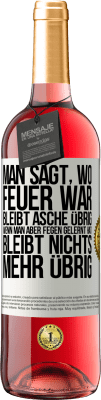 29,95 € Kostenloser Versand | Roséwein ROSÉ Ausgabe Man sagt, wo Feuer war, bleibt Asche übrig. Wenn man aber fegen gelernt hat, bleibt nichts mehr übrig Weißes Etikett. Anpassbares Etikett Junger Wein Ernte 2025 Tempranillo