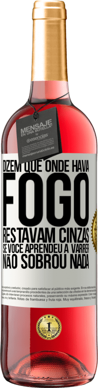 29,95 € Envio grátis | Vinho rosé Edição ROSÉ Dizem que onde havia fogo, restavam cinzas. Se você aprendeu a varrer, não sobrou nada Etiqueta Branca. Etiqueta personalizável Vinho jovem Colheita 2024 Tempranillo