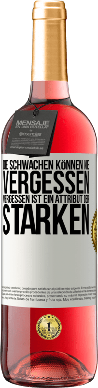29,95 € Kostenloser Versand | Roséwein ROSÉ Ausgabe Die Schwachen können nie vergessen. Vergessen ist ein Attribut der Starken Weißes Etikett. Anpassbares Etikett Junger Wein Ernte 2025 Tempranillo