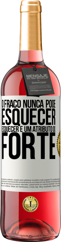 29,95 € Envio grátis | Vinho rosé Edição ROSÉ O fraco nunca pode esquecer. Esquecer é um atributo do forte Etiqueta Branca. Etiqueta personalizável Vinho jovem Colheita 2024 Tempranillo