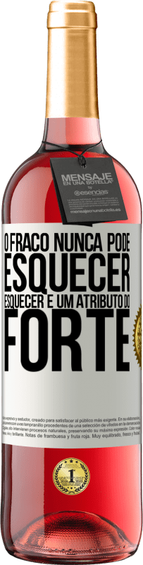 29,95 € Envio grátis | Vinho rosé Edição ROSÉ O fraco nunca pode esquecer. Esquecer é um atributo do forte Etiqueta Branca. Etiqueta personalizável Vinho jovem Colheita 2025 Tempranillo