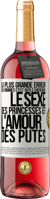 29,95 € Envoi gratuit | Vin rosé Édition ROSÉ La plus grande erreur des hommes c'est qu'ils cherchent le sexe des princesses et l'amour des putes Étiquette Blanche. Étiquette personnalisable Vin jeune Récolte 2023 Tempranillo