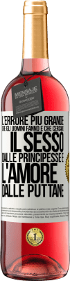 29,95 € Spedizione Gratuita | Vino rosato Edizione ROSÉ L'errore più grande che gli uomini fanno è che cercano il sesso dalle principesse e l'amore dalle puttane Etichetta Bianca. Etichetta personalizzabile Vino giovane Raccogliere 2024 Tempranillo