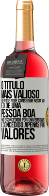 29,95 € Envio grátis | Vinho rosé Edição ROSÉ O título mais valioso que você pode conseguir nesta vida é o de uma pessoa boa, não é concedido por universidades, é Etiqueta Branca. Etiqueta personalizável Vinho jovem Colheita 2023 Tempranillo