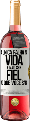 29,95 € Envio grátis | Vinho rosé Edição ROSÉ A única falha na vida é não ser fiel ao que você sabe Etiqueta Branca. Etiqueta personalizável Vinho jovem Colheita 2023 Tempranillo