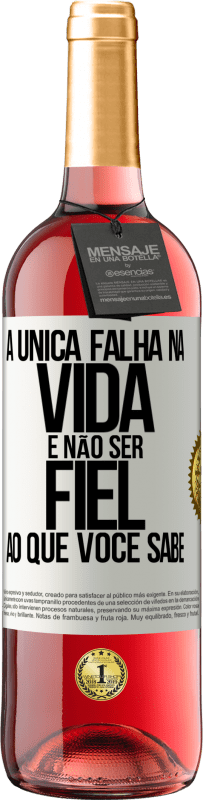 29,95 € Envio grátis | Vinho rosé Edição ROSÉ A única falha na vida é não ser fiel ao que você sabe Etiqueta Branca. Etiqueta personalizável Vinho jovem Colheita 2023 Tempranillo