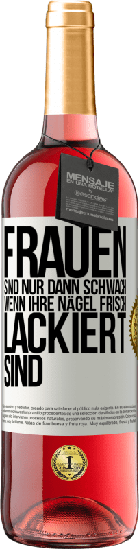 29,95 € Kostenloser Versand | Roséwein ROSÉ Ausgabe Frauen sind nur dann schwach, wenn ihre Nägel frisch lackiert sind Weißes Etikett. Anpassbares Etikett Junger Wein Ernte 2023 Tempranillo