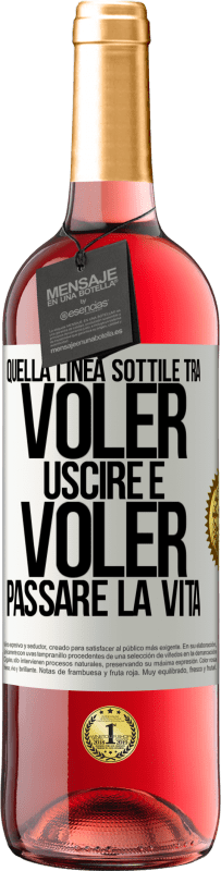 29,95 € Spedizione Gratuita | Vino rosato Edizione ROSÉ Quella linea sottile tra voler uscire e voler passare la vita Etichetta Bianca. Etichetta personalizzabile Vino giovane Raccogliere 2023 Tempranillo