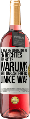 29,95 € Kostenloser Versand | Roséwein ROSÉ Ausgabe Da war ein Junge, der nur ein rechtes Bein hatte. Warum? Weil das andere das Linke war Weißes Etikett. Anpassbares Etikett Junger Wein Ernte 2023 Tempranillo