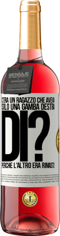 29,95 € Spedizione Gratuita | Vino rosato Edizione ROSÉ C'era un ragazzo che aveva solo una gamba destra. Di? Perché l'altro era rimasto Etichetta Bianca. Etichetta personalizzabile Vino giovane Raccogliere 2024 Tempranillo