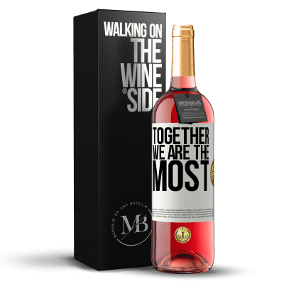 «Together we are the most» ROSÉ Edition