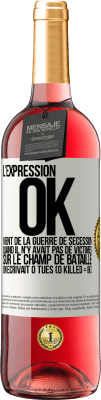 29,95 € Envoi gratuit | Vin rosé Édition ROSÉ L'expression OK vient de la Guerre de Sécession, quand il n'y avait pas de victimes sur le champ de bataille on écrivait 0 tués Étiquette Blanche. Étiquette personnalisable Vin jeune Récolte 2023 Tempranillo