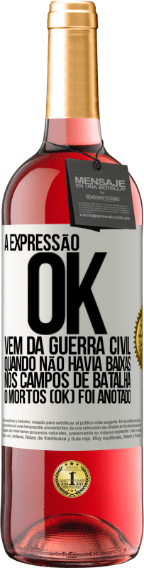 29,95 € Envio grátis | Vinho rosé Edição ROSÉ A expressão OK vem da Guerra Civil, quando não havia baixas nos campos de batalha, 0 mortos (OK) foi anotado Etiqueta Branca. Etiqueta personalizável Vinho jovem Colheita 2024 Tempranillo