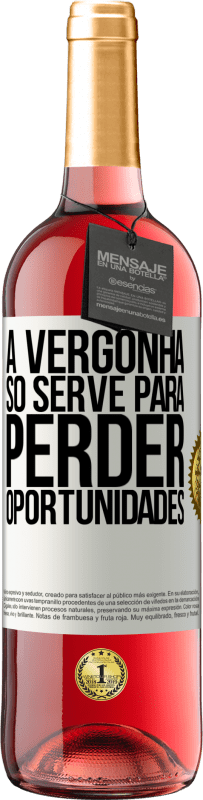 29,95 € Envio grátis | Vinho rosé Edição ROSÉ A vergonha só serve para perder oportunidades Etiqueta Branca. Etiqueta personalizável Vinho jovem Colheita 2024 Tempranillo