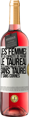 29,95 € Envoi gratuit | Vin rosé Édition ROSÉ Les femmes ont la capacité de prendre le taureau par les cornes. Sans que vous le sachiez, sans taureu et sans cornes Étiquette Blanche. Étiquette personnalisable Vin jeune Récolte 2024 Tempranillo