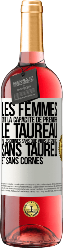 29,95 € Envoi gratuit | Vin rosé Édition ROSÉ Les femmes ont la capacité de prendre le taureau par les cornes. Sans que vous le sachiez, sans taureu et sans cornes Étiquette Blanche. Étiquette personnalisable Vin jeune Récolte 2023 Tempranillo