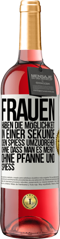 29,95 € Kostenloser Versand | Roséwein ROSÉ Ausgabe Frauen haben die Möglichkeit, in einer Sekunde den Spieß umzudrehen. Ohne dass man es merkt, ohne Pfanne und Spieß Weißes Etikett. Anpassbares Etikett Junger Wein Ernte 2024 Tempranillo