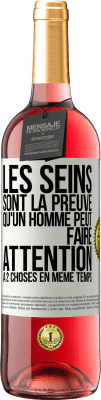 29,95 € Envoi gratuit | Vin rosé Édition ROSÉ Les seins sont la preuve qu'un homme peut faire attention à 2 choses en même temps Étiquette Blanche. Étiquette personnalisable Vin jeune Récolte 2023 Tempranillo