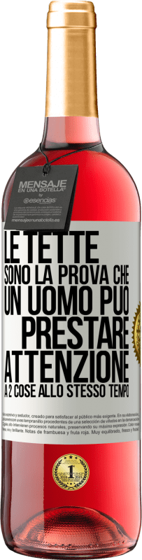 29,95 € Spedizione Gratuita | Vino rosato Edizione ROSÉ Le tette sono la prova che un uomo può prestare attenzione a 2 cose allo stesso tempo Etichetta Bianca. Etichetta personalizzabile Vino giovane Raccogliere 2023 Tempranillo