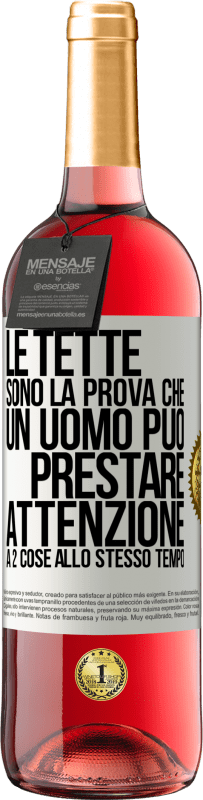 29,95 € Spedizione Gratuita | Vino rosato Edizione ROSÉ Le tette sono la prova che un uomo può prestare attenzione a 2 cose allo stesso tempo Etichetta Bianca. Etichetta personalizzabile Vino giovane Raccogliere 2025 Tempranillo