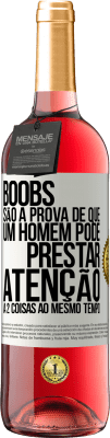 29,95 € Envio grátis | Vinho rosé Edição ROSÉ Boobs são a prova de que um homem pode prestar atenção a 2 coisas ao mesmo tempo Etiqueta Branca. Etiqueta personalizável Vinho jovem Colheita 2023 Tempranillo