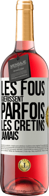 29,95 € Envoi gratuit | Vin rosé Édition ROSÉ Les fous guérissent parfois, les crétins jamais Étiquette Blanche. Étiquette personnalisable Vin jeune Récolte 2024 Tempranillo