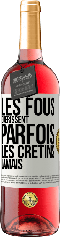 29,95 € Envoi gratuit | Vin rosé Édition ROSÉ Les fous guérissent parfois, les crétins jamais Étiquette Blanche. Étiquette personnalisable Vin jeune Récolte 2023 Tempranillo