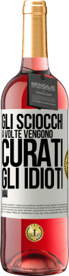 29,95 € Spedizione Gratuita | Vino rosato Edizione ROSÉ Gli sciocchi a volte vengono curati, gli idioti mai Etichetta Bianca. Etichetta personalizzabile Vino giovane Raccogliere 2023 Tempranillo