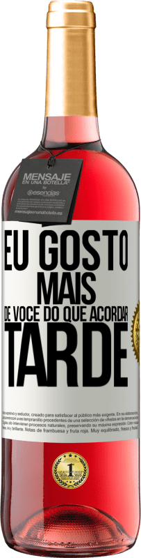 29,95 € Envio grátis | Vinho rosé Edição ROSÉ Eu gosto mais de você do que acordar tarde Etiqueta Branca. Etiqueta personalizável Vinho jovem Colheita 2025 Tempranillo