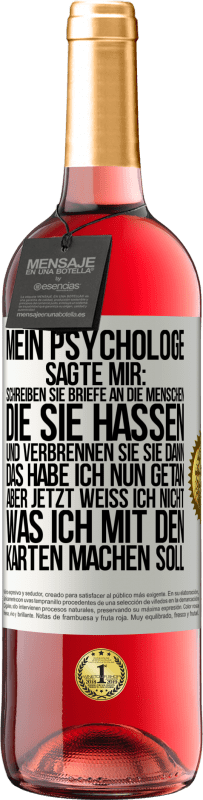 29,95 € Kostenloser Versand | Roséwein ROSÉ Ausgabe Mein Psychologe sagte mir: Schreiben Sie Briefe an die Menschen, die Sie hassen, und verbrennen Sie sie dann. Das habe ich nun g Weißes Etikett. Anpassbares Etikett Junger Wein Ernte 2023 Tempranillo