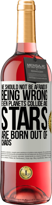 29,95 € Free Shipping | Rosé Wine ROSÉ Edition We should not be afraid of being wrong, even planets collide and stars are born out of chaos White Label. Customizable label Young wine Harvest 2025 Tempranillo