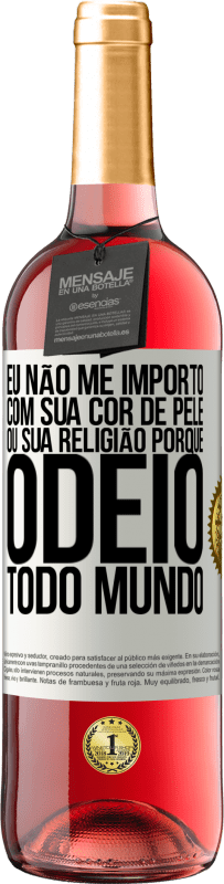 29,95 € Envio grátis | Vinho rosé Edição ROSÉ Eu não me importo com sua cor de pele ou sua religião porque odeio todo mundo Etiqueta Branca. Etiqueta personalizável Vinho jovem Colheita 2023 Tempranillo