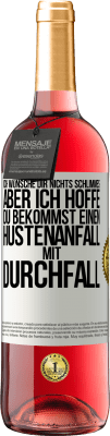 29,95 € Kostenloser Versand | Roséwein ROSÉ Ausgabe Ich wünsche dir nichts Schlimmes, aber ich hoffe, du bekommst einen Hustenanfall mit Durchfall Weißes Etikett. Anpassbares Etikett Junger Wein Ernte 2024 Tempranillo