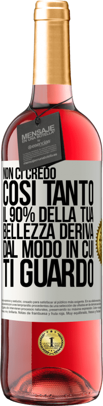 29,95 € Spedizione Gratuita | Vino rosato Edizione ROSÉ Non ci credo così tanto. Il 90% della tua bellezza deriva dal modo in cui ti guardo Etichetta Bianca. Etichetta personalizzabile Vino giovane Raccogliere 2023 Tempranillo