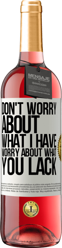 29,95 € Free Shipping | Rosé Wine ROSÉ Edition Don't worry about what I have, worry about what you lack White Label. Customizable label Young wine Harvest 2023 Tempranillo