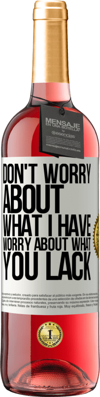 29,95 € Free Shipping | Rosé Wine ROSÉ Edition Don't worry about what I have, worry about what you lack White Label. Customizable label Young wine Harvest 2025 Tempranillo