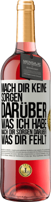 29,95 € Kostenloser Versand | Roséwein ROSÉ Ausgabe Mach Dir keine Sorgen darüber, was ich habe, mach Dir Sorgen darüber, was Dir fehlt Weißes Etikett. Anpassbares Etikett Junger Wein Ernte 2025 Tempranillo