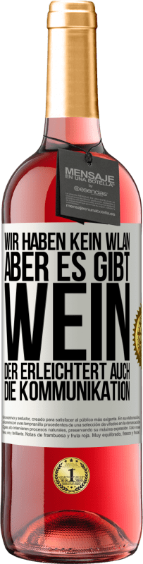 29,95 € Kostenloser Versand | Roséwein ROSÉ Ausgabe Wir haben kein WLAN, aber es gibt Wein, der erleichtert auch die Kommunikation Weißes Etikett. Anpassbares Etikett Junger Wein Ernte 2024 Tempranillo