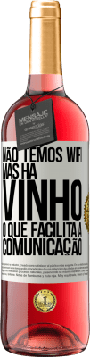 29,95 € Envio grátis | Vinho rosé Edição ROSÉ Não temos Wifi, mas há vinho, o que facilita a comunicação Etiqueta Branca. Etiqueta personalizável Vinho jovem Colheita 2023 Tempranillo