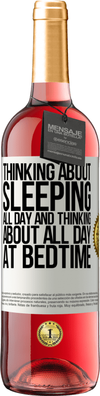 29,95 € Free Shipping | Rosé Wine ROSÉ Edition Thinking about sleeping all day and thinking about all day at bedtime White Label. Customizable label Young wine Harvest 2023 Tempranillo