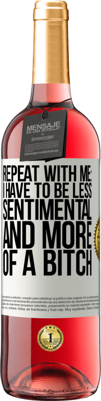 29,95 € Free Shipping | Rosé Wine ROSÉ Edition Repeat with me: I have to be less sentimental and more of a bitch White Label. Customizable label Young wine Harvest 2025 Tempranillo