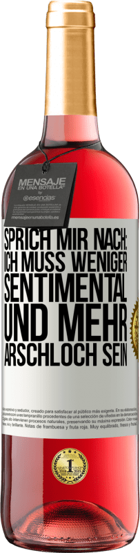 29,95 € Kostenloser Versand | Roséwein ROSÉ Ausgabe Sprich mir nach: Ich muss weniger sentimental und mehr Arschloch sein Weißes Etikett. Anpassbares Etikett Junger Wein Ernte 2023 Tempranillo