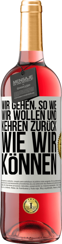 29,95 € Kostenloser Versand | Roséwein ROSÉ Ausgabe Wir gehen, so wie wir wollen und kehren zurück, wie wir können Weißes Etikett. Anpassbares Etikett Junger Wein Ernte 2023 Tempranillo