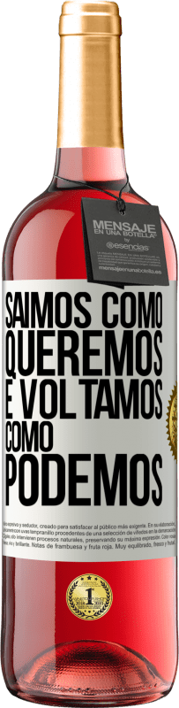 29,95 € Envio grátis | Vinho rosé Edição ROSÉ Saímos como queremos e voltamos como podemos Etiqueta Branca. Etiqueta personalizável Vinho jovem Colheita 2024 Tempranillo