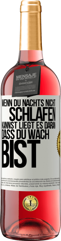 29,95 € Kostenloser Versand | Roséwein ROSÉ Ausgabe Wenn du nachts nicht schlafen kannst, liegt es daran, dass du wach bist Weißes Etikett. Anpassbares Etikett Junger Wein Ernte 2023 Tempranillo