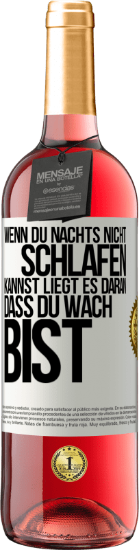 29,95 € Kostenloser Versand | Roséwein ROSÉ Ausgabe Wenn du nachts nicht schlafen kannst, liegt es daran, dass du wach bist Weißes Etikett. Anpassbares Etikett Junger Wein Ernte 2025 Tempranillo