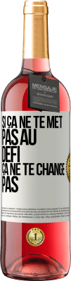 29,95 € Envoi gratuit | Vin rosé Édition ROSÉ Si ça ne te met pas au défi, ça ne te change pas Étiquette Blanche. Étiquette personnalisable Vin jeune Récolte 2023 Tempranillo