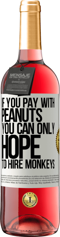 29,95 € 免费送货 | 桃红葡萄酒 ROSÉ版 如果用花生付款，就只能希望雇用猴子 白标. 可自定义的标签 青年酒 收成 2025 Tempranillo